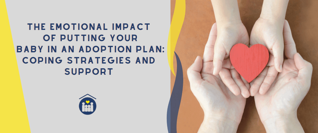 The Emotional Impact of Putting Your Baby In An Adoption Plan Coping Strategies and Support